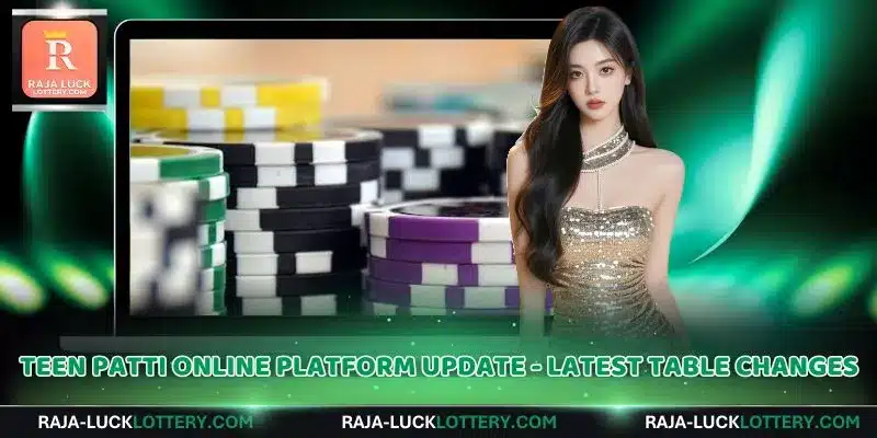 Teen Patti Online Platform Update - Latest Table Changes